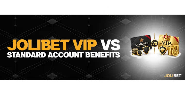 Jolibet VIP vs Standard Account Benefits